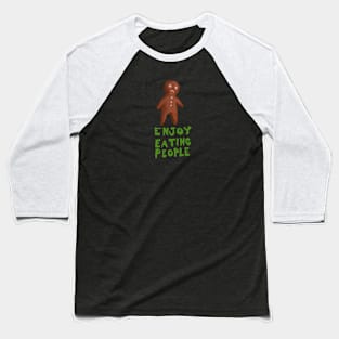 Enjoy eating people Baseball T-Shirt